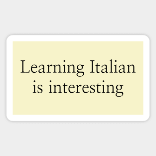 Learning Italian is interesting Magnet